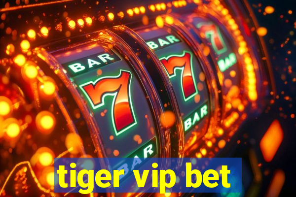 tiger vip bet